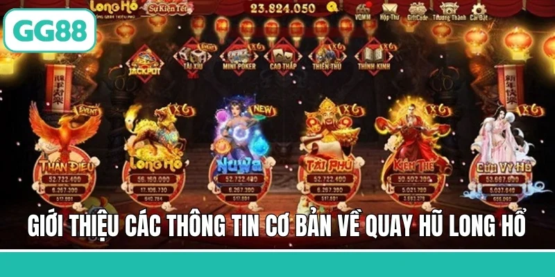 Giới thiệu các thông tin cơ bản về quay hũ Long Hổ 