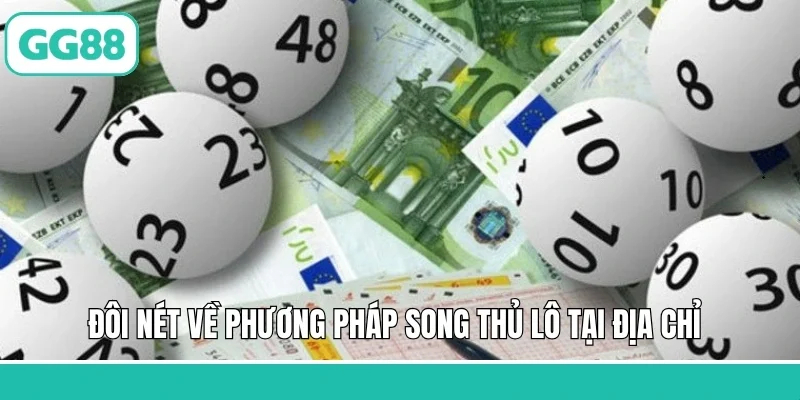 Đôi nét về phương pháp song thủ lô tại địa chỉ 